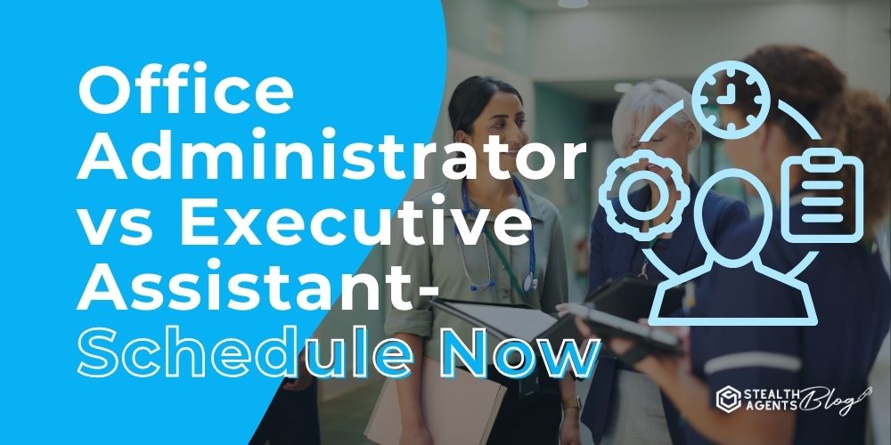 Office Administrator vs Executive Assistant- Schedule Now