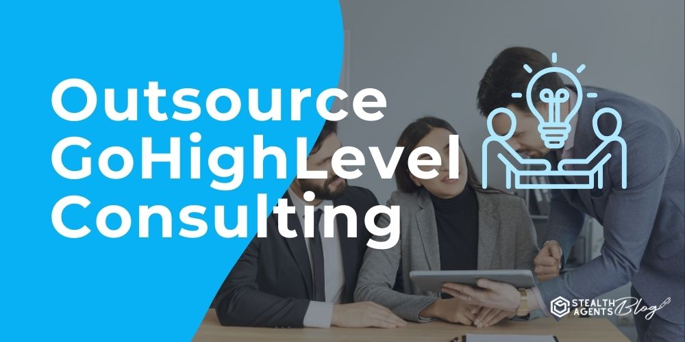 Outsource GoHighLevel Consulting