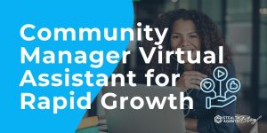 Community Manager Virtual Assistant for Rapid Growth