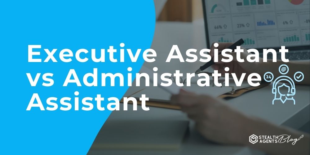 Executive Assistant vs Administrative Assistant