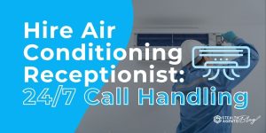 Hire Air Conditioning Receptionist: 24/7 Call Handling