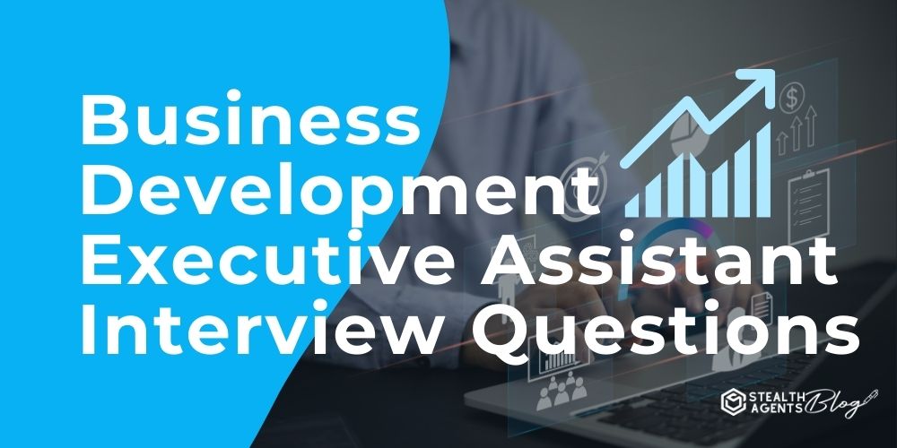 Business Development Executive Assistant Interview Questions