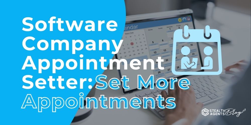 Software Company Appointment Setter: Set More Appointments