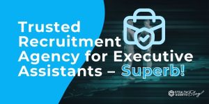 Trusted Recruitment Agency for Executive Assistants – Superb!