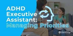 ADHD Executive Assistant: Managing Priorities