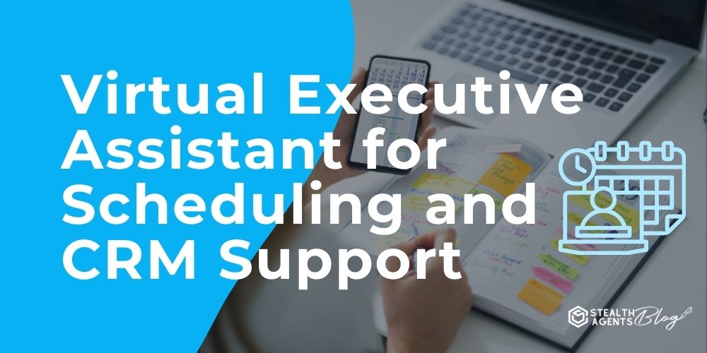 Virtual Executive Assistant for Scheduling and CRM Support