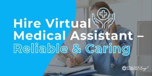 Hire Virtual Medical Assistant – Reliable & Caring