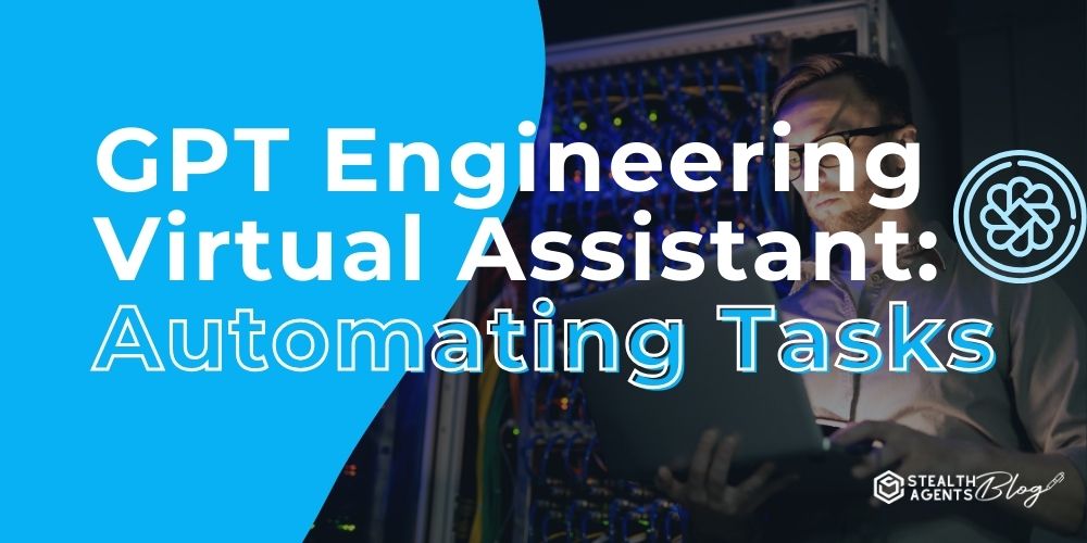 GPT Engineering Virtual Assistant: Automating Tasks