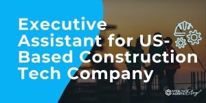 Executive Assistant for US-Based Construction Tech Company