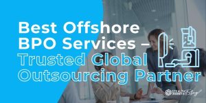 Best Offshore BPO Services - Trusted Global Outsourcing Partner