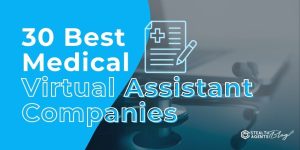 30 Best Medical Virtual Assistant Companies