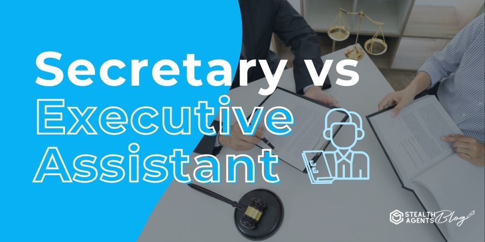 Secretary vs Executive Assistant: Key Differences
