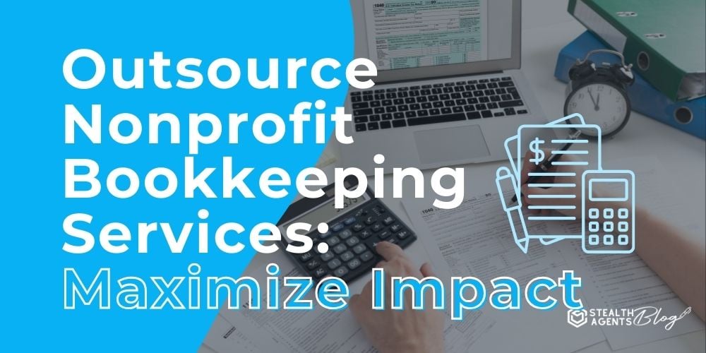 Outsource Nonprofit Bookkeeping Services: Maximize Impact