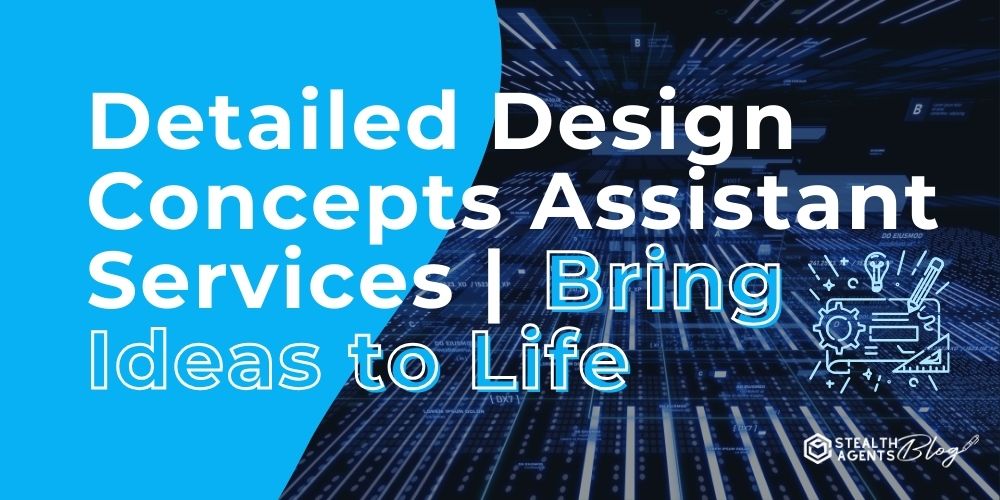 Detailed Design Concepts Assistant Services | Bring Ideas to Life