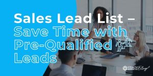 Sales Lead List - Save Time with Pre-Qualified Leads