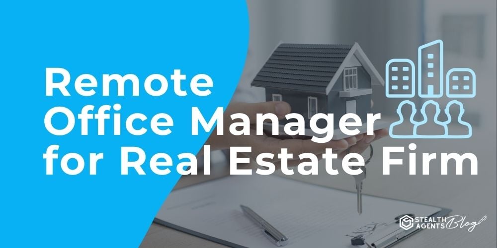 Remote Office Manager for Real Estate Firm