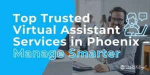 Top Trusted Virtual Assistant Services in Phoenix - Manage Smarter