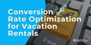 Conversion Rate Optimization for Vacation Rentals