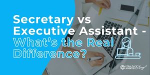 Secretary vs Executive Assistant - What's the Real Difference?