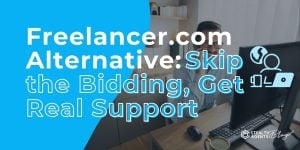 Freelancer.com Alternative: Skip the Bidding, Get Real Support