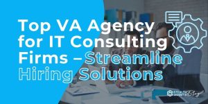 Top VA Agency for IT Consulting Firms - Streamline Hiring Solutions