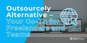 Outsourcely Alternative - Your Go-To for Freelancers and Teams