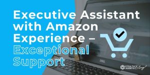 Executive Assistant with Amazon Experience - Exceptional Support