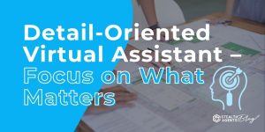 Detail-Oriented Virtual Assistant - Focus on What Matters