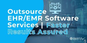 Outsource EHR/EMR Software Services | Faster Results Assured