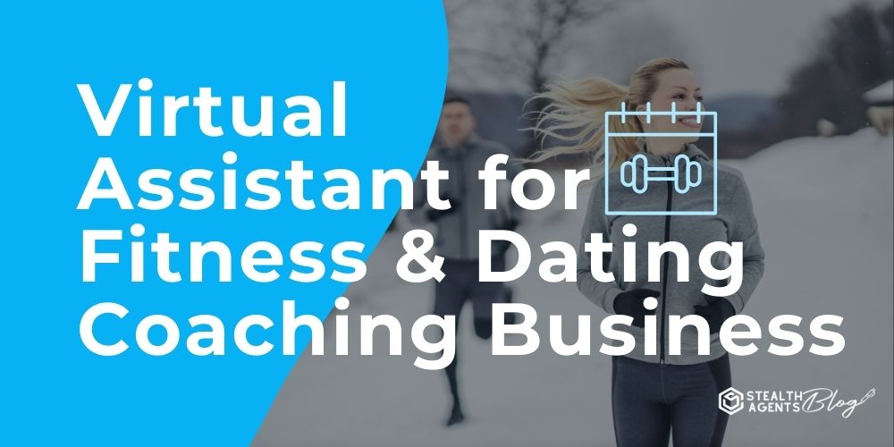 Virtual Assistant for Fitness & Dating Coaching Business