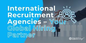International Recruitment Agencies - Your Global Hiring Partner