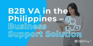 B2B VA in the Philippines - Business Support Solution