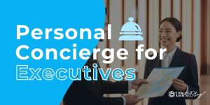 Personal Concierge for Executives – Luxury Help, Anytime