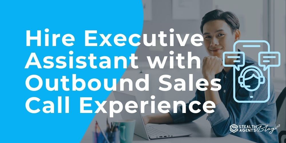 Hire Executive Assistant with Outbound Sales Call Experience