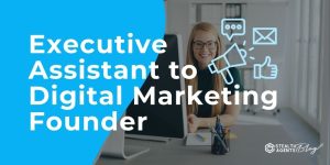 Executive Assistant to Digital Marketing Founder