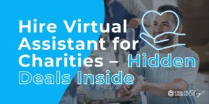 Hire Virtual Assistant for Charities – Hidden Deals Inside