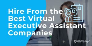 Hire From the Best Virtual Executive Assistant Companies