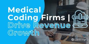 Medical Coding Firms | Drive Revenue Growth