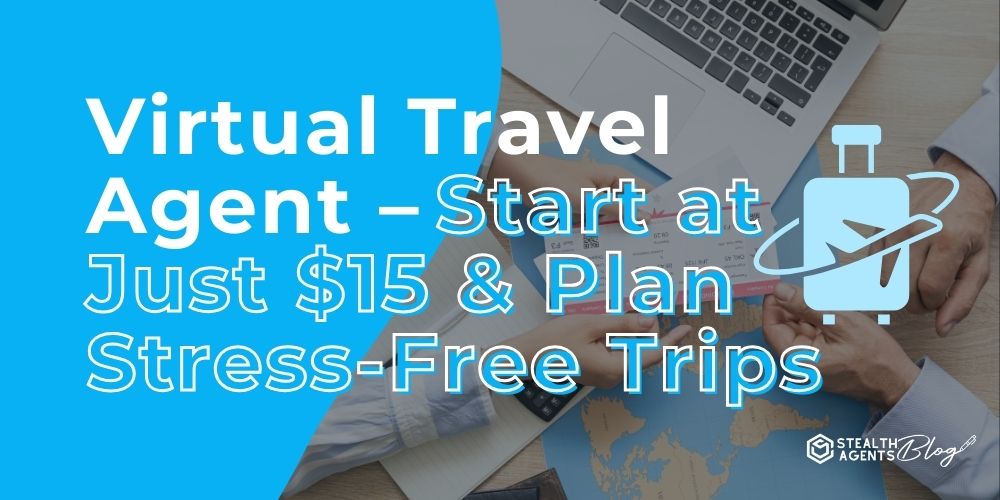Virtual Travel Agent – Start at Just $15 & Plan Stress-Free Trips