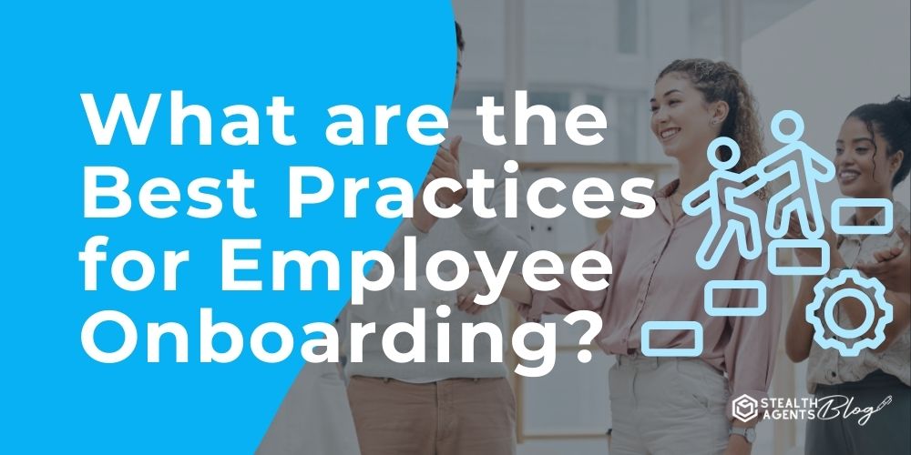 What are the Best Practices for Employee Onboarding?