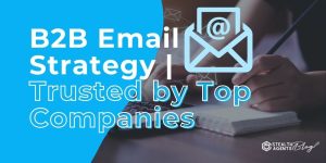 B2B Email Strategy | Trusted by Top Companies