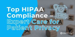 Top HIPAA Compliance - Expert Care for Patient Privacy