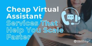 Cheap Virtual Assistant Services That Help You Scale Faster