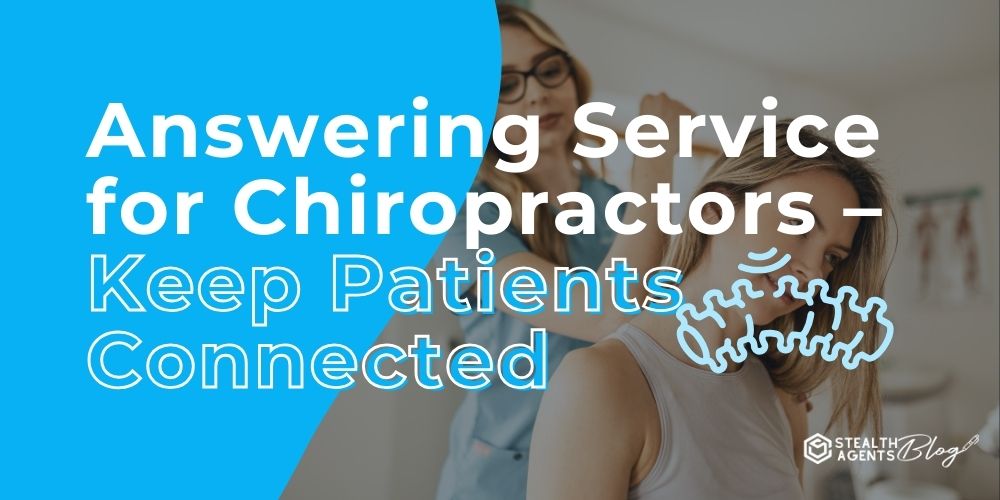 Answering Service for Chiropractors - Keep Patients Connected