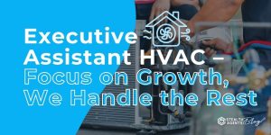 Executive Assistant HVAC – Focus on Growth, We Handle the Rest