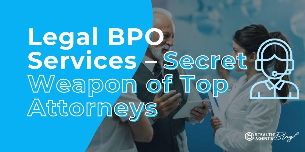 Legal BPO Services – Secret Weapon of Top Attorneys