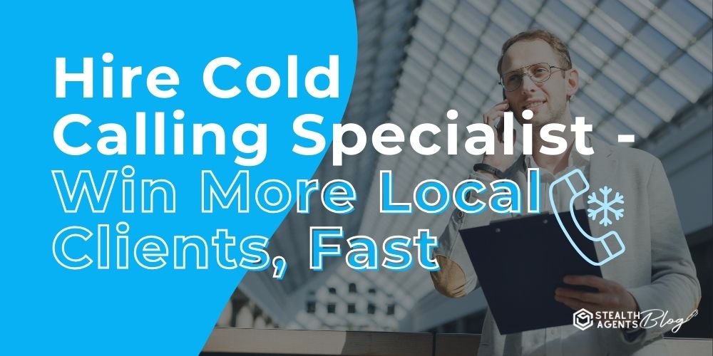 Hire Cold Calling Specialist - Win More Local Clients, Fast