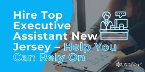 Hire Top Executive Assistant New Jersey - Help You Can Rely On