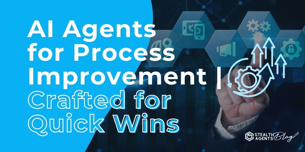 AI Agents for Process Improvement | Crafted for Quick Wins