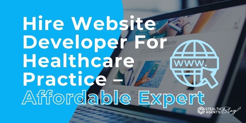 Hire Website Developer For Healthcare Practice - Affordable Expert